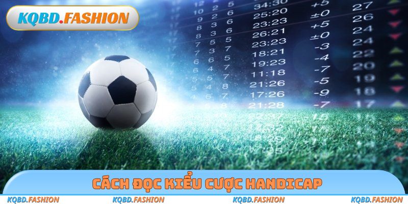 Cách đọc kiểu cược Handicap
