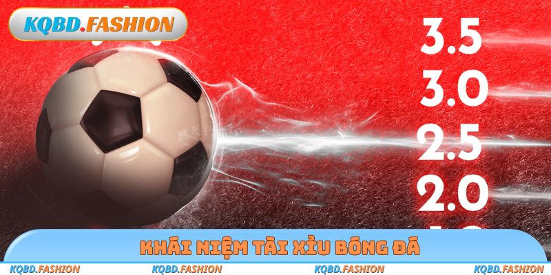 Khái niệm tài xỉu bóng đá