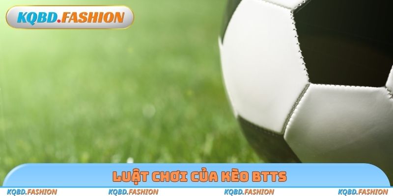 Luật chơi của kèo BTTS